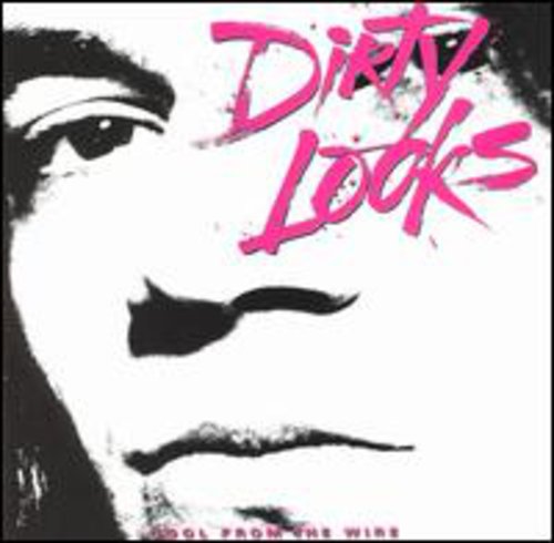 Dirty Looks - Cool from the Wire