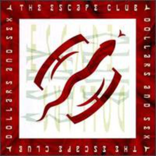 Escape Club - Dollars & Sex