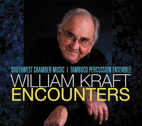 Kraft/ Southwest Chamber Music/ Tambuco Ensemble - Encounters