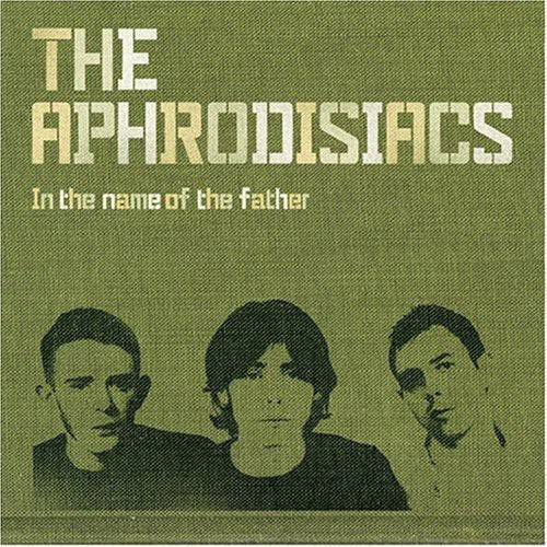 Aphrodisiacs - In the Name of the Father