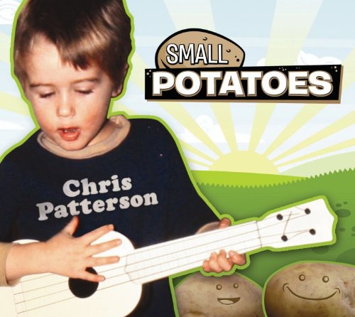 Chris Patterson - Small Potatoes