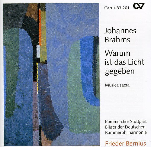 Brahms/ Bratschke/ Bernius/ Kreile - Warum Ist Das Licht Gegeben: Sacred Choral Works