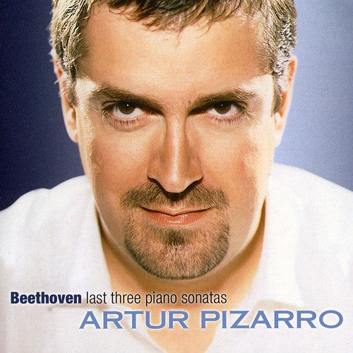 Beethoven/ Pizarro - Last Three Piano Sonatas