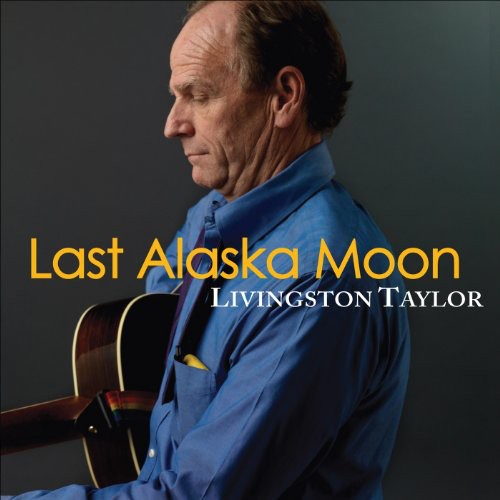 Livingston Taylor - Last Alaska Moon