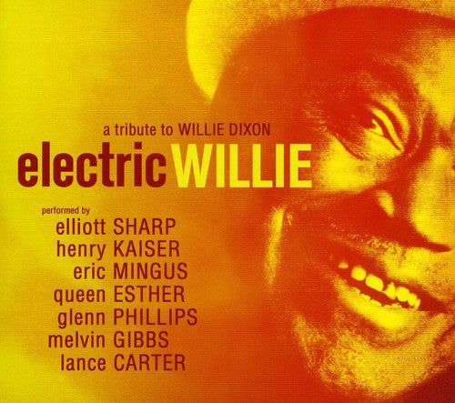 Elliott Sharp - Electric Willie: A Tribute to Willie Dixon