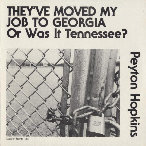 Peyton Hopkins - They Moved My Job to Georgia or Was It Tennessee?