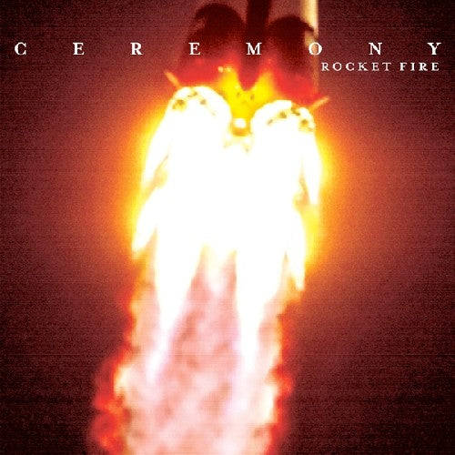 Ceremony - Rocket Fire