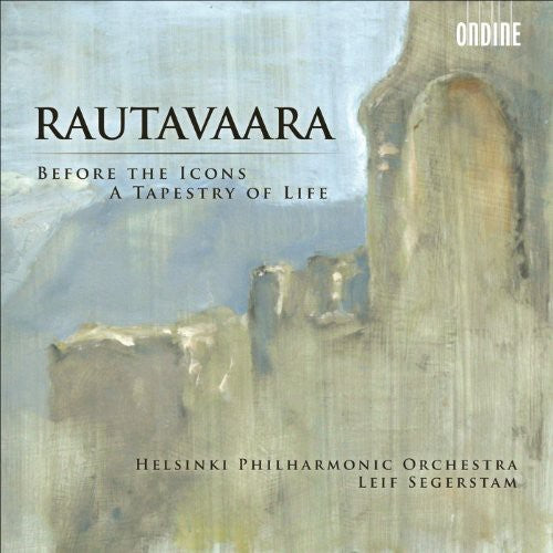 Rautavaara/ Hpho/ Segerstam - Before the Icons a Tapestry of Life