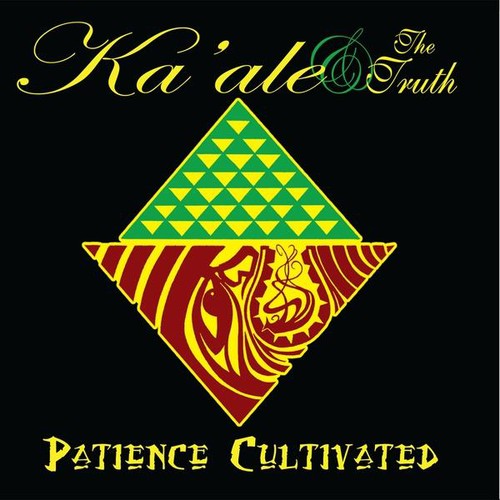 Ka'Ale & the Truth - Patience Cultivated