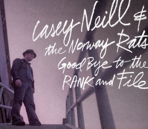 Casey Neill / Norway Rats - Goodbye To The Rand and File