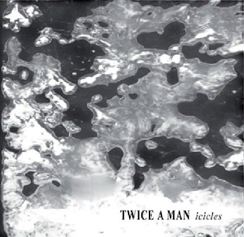 Twice a Man - Icicles