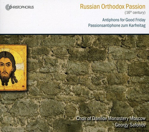 Choir of Danilov Monastery Moscow/ Sofonov - Russian Orthodox Passion: Antiphons for Good