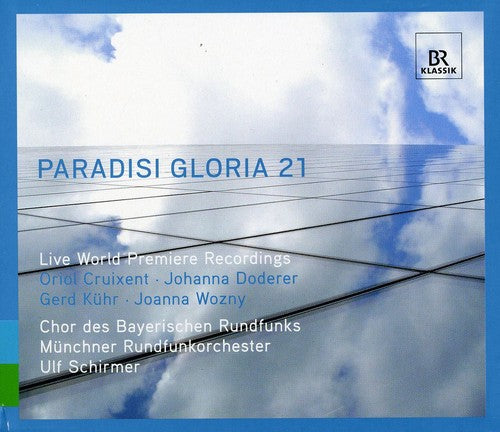 Cruixent/ Doderer/ Kuhr/ Wozny/ Schirmer/ Brc - Paradisi Gloria 21: 21st Century Sacred Music
