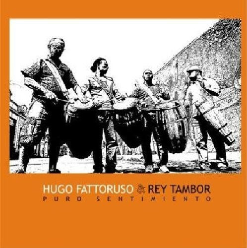 Hugo Fattoruso & Rey Tambor - Puro Sentimiento