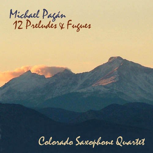 Michael Pagan / Colorado Saxophone Quartet - Twelve Preludes and Fugues