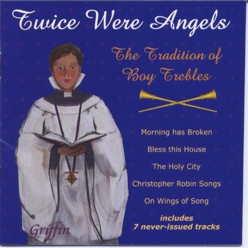 Schubert/ Purcell/ Mendelssohn/ Handel/ Adams - Twice Were Angels: Tradition of Boy Trebles 2