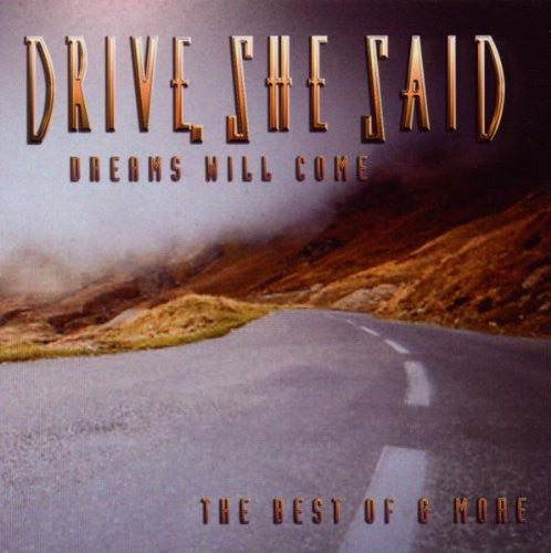 Drive She Sais - Dreams Will Come