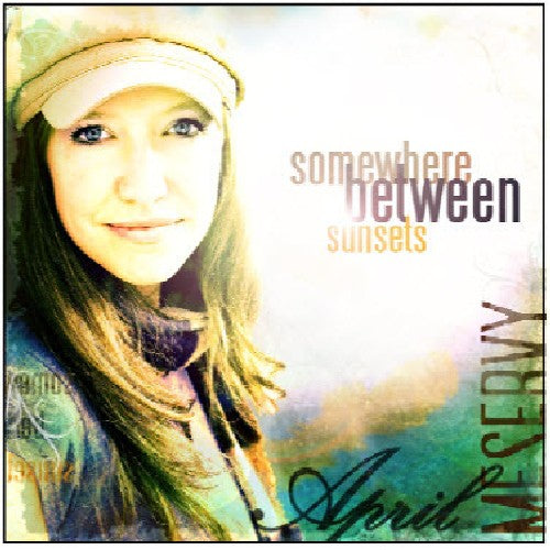 April Meservy - Somewhere Between Sunsets