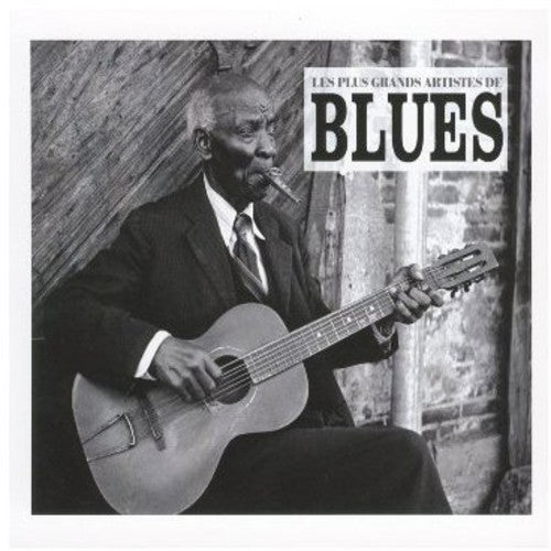 Les Plus Grands Artistes Du Blues - Les Plus Grands Artistes Du Blues