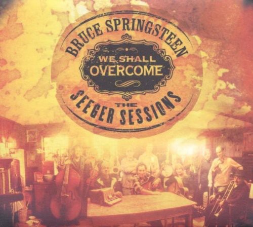 Bruce Springsteen - We Shall Overcome: The Seeger Sessions