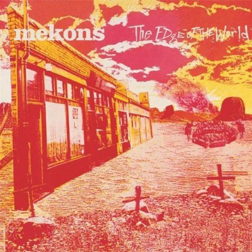 Mekons - Edge of the World