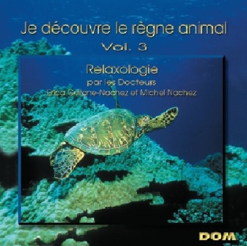 Relaxologie - Vol. 3-Je Decouvre Le Regne Animal