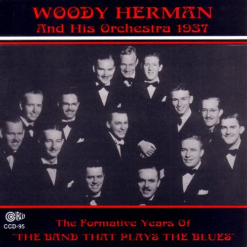 Woody Herman - Formative Years of the Band That Plays the Blues