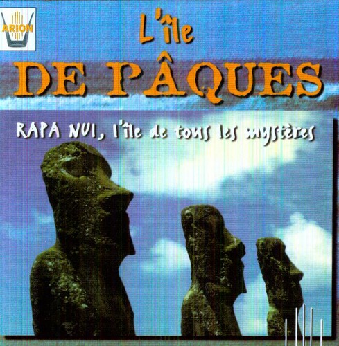 Ile De Paques - L Ile de Tous Les Mysteres