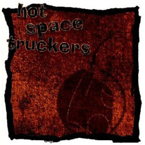 Hot Space Truckers - Hot Space Truckers