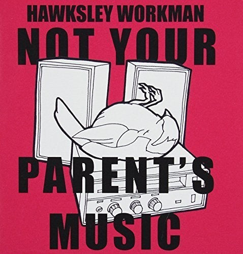 Hawksley Workman - Not Your Parents Music