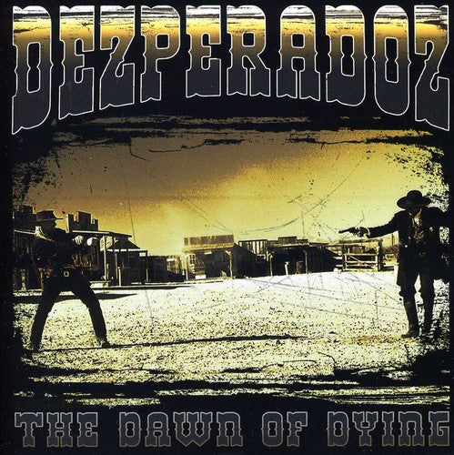 Dezperadoz - Dawn Of Dying