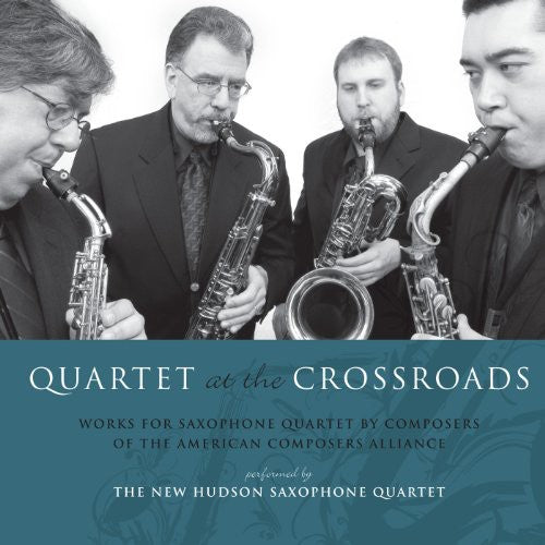 Foss/ Brooks/ New Hudson Saxophone Quartet - Quartet at the Crossroads: Works for Saxophone