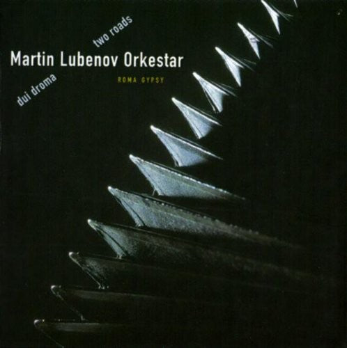 Martin Lubenov Orkestar - Dui Droma/Two Roads