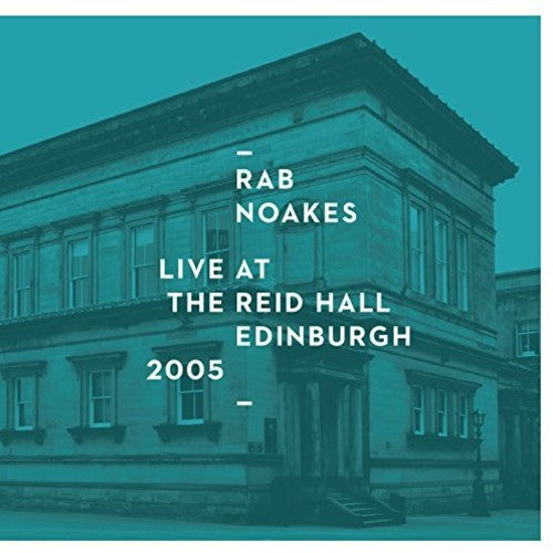 Rab Noakes - Live at the Reid Hall-Edinburgh Fringe 2005