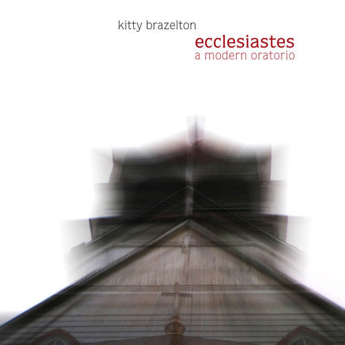 Kitty Brazelton - Ecclesiastes: A Modern Oratorio