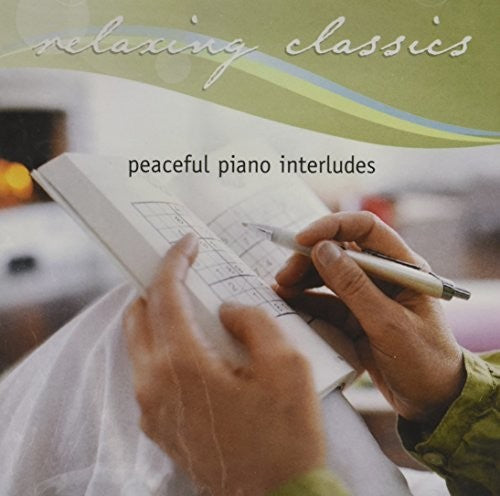 Relaxing Classics: Peaceful Piano Interludes - Relaxing Classics: Peaceful Piano Interludes