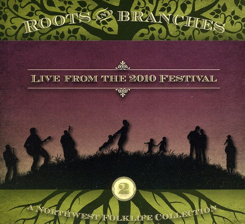 Roots & Branches 2: Live From 2010 Northwest/ Var - Roots and Branches, Vol. 2: Live From 2010 Northwest Folklife Festival