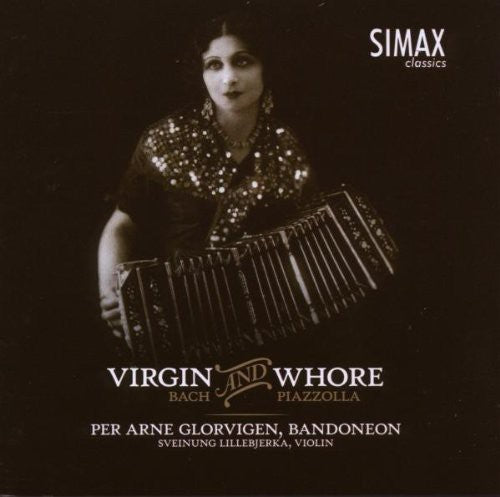 Bach/ Piazzolla/ Ballhorn/ Lillebjerka - Virgin & Whore: Bandoneon Arrangements