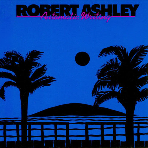 Robert Ashley - Automatic Writing