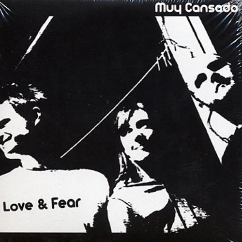 Muy Cansado - Love & Fear