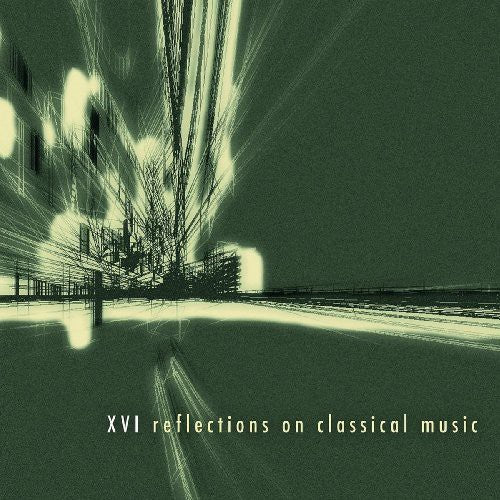 Various Artists - XVI: Reflections on Classical Music