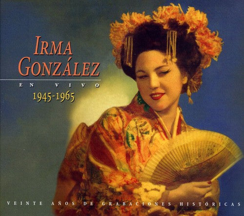 Puccini/ Mascagni/ Leoncavallo/ Giordano - Irma Gonzalez en Vivo 1945-1965