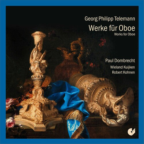 Telemann/ Dombrecht/ Kuijken/ Kohnen - Works for Oboe