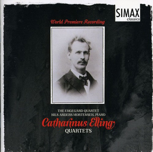 Elling/ Mortensen/ Engegard Quartet - Catharinus Elling Quartets