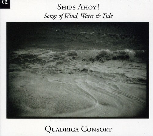 Folk/ Quadriga Consort - Ships Ahoy Songs of Winds Waters & Tides