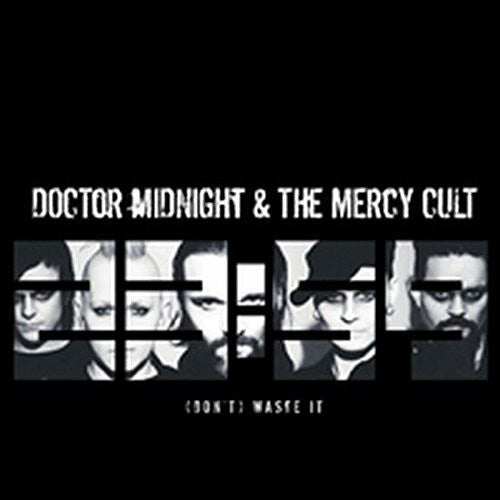 Doctor Midnight & the Mercy Cult - (Don't) Waste It