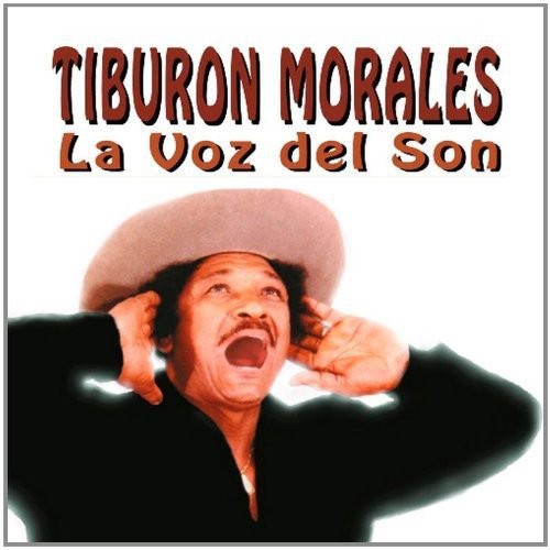 Tiburon Morales - La Voz Del Son