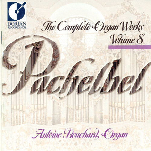 Pachelbel/ Bouchard - Organ Works-Vol. 8