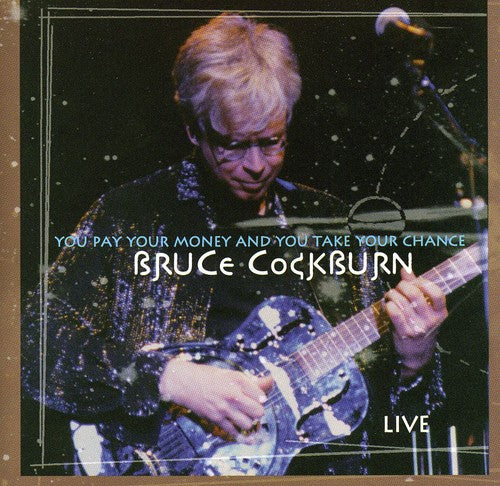 Bruce Cockburn - You Pay Your Money & You Take Your Chance