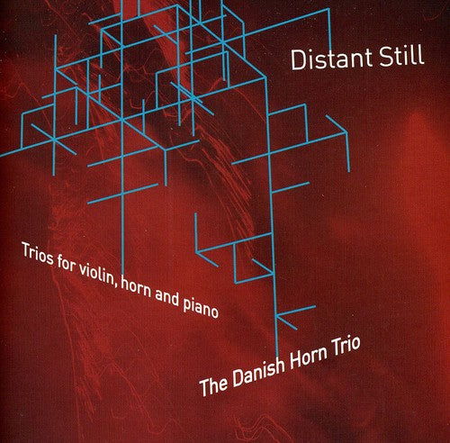 Danish Horn Trio/ Ruders/ Gudmundsen-Holmgreen - Distant Still - Trios for Violin Horn & Piano